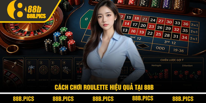 Luật chơi roulette chi tiết - Hiểu đúng & thắng dài tại 88B 4 Cách chơi roulette hiệu quả tại 88B