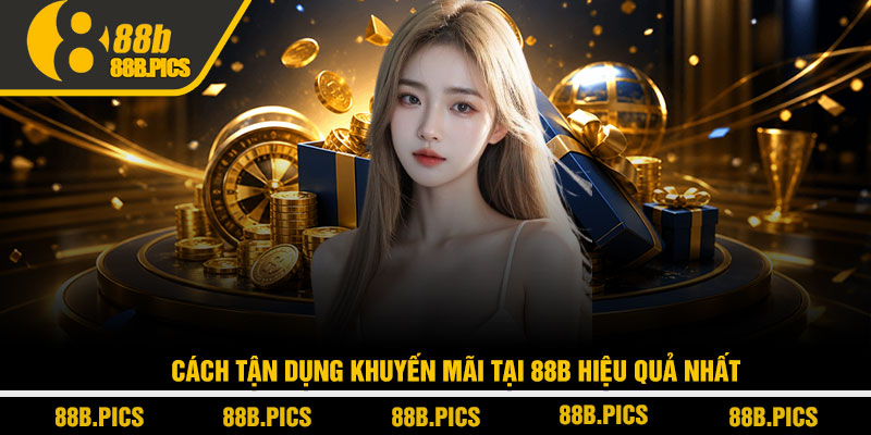 Khuyến mãi 88B - Tổng hợp ưu đãi giá trị cao 2026 3 Cách tận dụng khuyến mãi tại 88B hiệu quả nhất