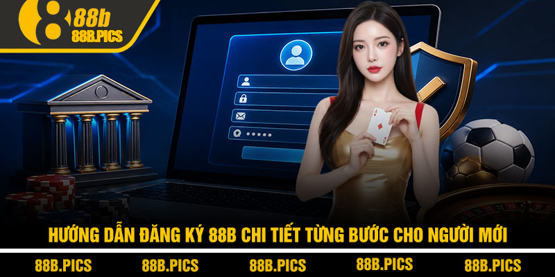 Đăng ký 88B - Hướng dẫn chi tiết từ A-Z cho người mới 3 Hướng dẫn đăng ký 88B chi tiết từng bước cho người mới