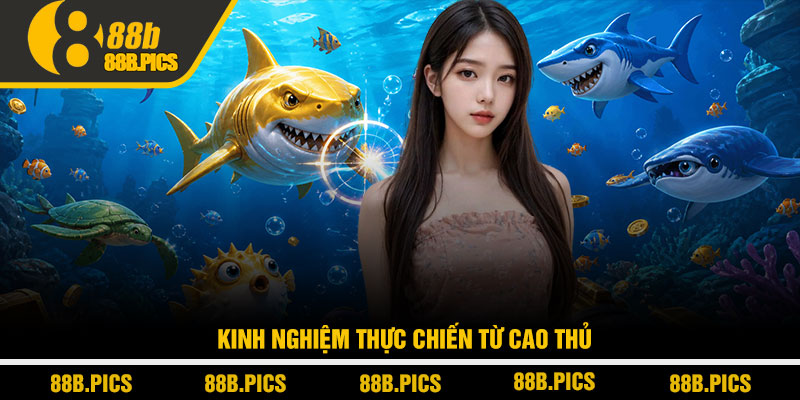 Bắn cá nào dễ trúng nhất - Bí quyết săn thưởng tại 88B 4 Kinh nghiệm thực chiến từ cao thủ