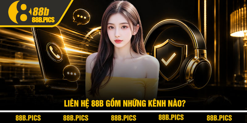 Liên hệ 88B - Hỗ trợ siêu tốc, xử lý trong vài phút 1 Liên hệ 88B gồm những kênh nào?