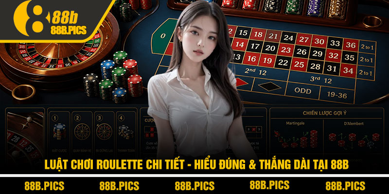 Luật chơi roulette chi tiết - Hiểu đúng & thắng dài tại 88B 2 Luật chơi roulette chi tiết - Hiểu đúng & thắng dài tại 88B