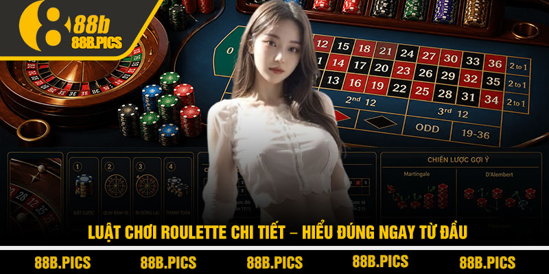 Luật chơi roulette chi tiết - Hiểu đúng & thắng dài tại 88B 2 Luật chơi roulette chi tiết – Hiểu đúng ngay từ đầu