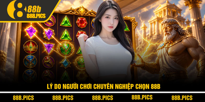 Mẹo chơi Gates of Olympus - Chiến thuật thực chiến tại 88B 4 Lý do người chơi chuyên nghiệp chọn 88B