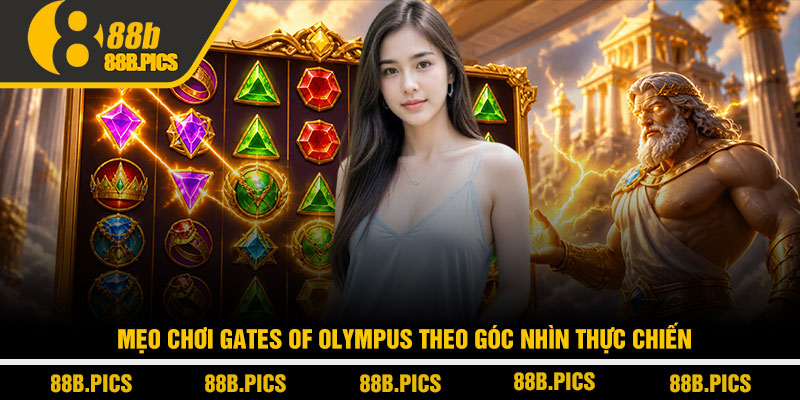 Mẹo chơi Gates of Olympus - Chiến thuật thực chiến tại 88B 2 Mẹo chơi Gates of Olympus theo góc nhìn thực chiến