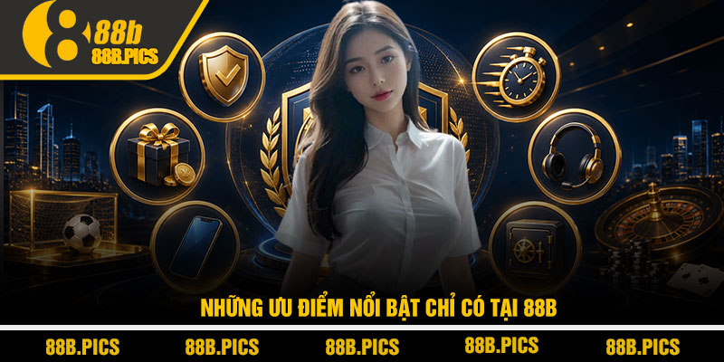 88B - Trang Chủ Nhà Cái 888B.Com Uy Tín | Tặng 88K Nạp Đầu 11 Những ưu điểm nổi bật chỉ có tại 88B