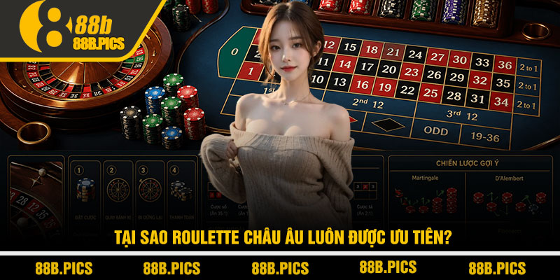 Luật chơi roulette chi tiết - Hiểu đúng & thắng dài tại 88B 3 Tại sao roulette châu Âu luôn được ưu tiên?
